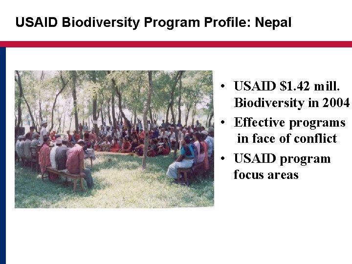 USAID Biodiversity Program Profile: Nepal • USAID $1. 42 mill. Biodiversity in 2004 •