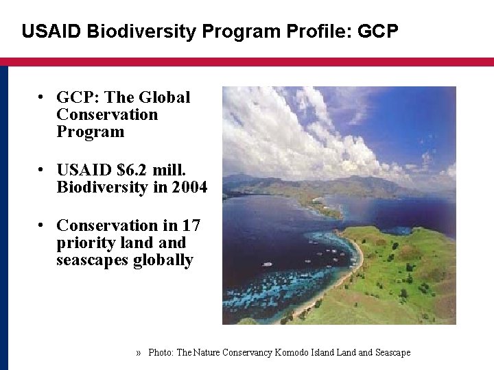 USAID Biodiversity Program Profile: GCP • GCP: The Global Conservation Program • USAID $6.