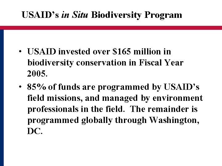 USAID’s in Situ Biodiversity Program • USAID invested over $165 million in biodiversity conservation