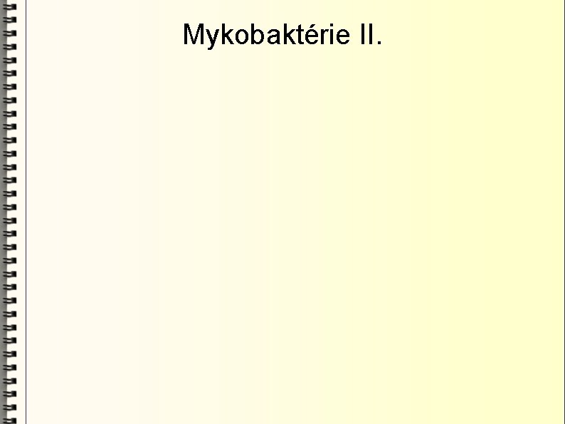 Mykobaktérie II. 