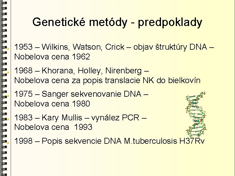 Genetické metódy - predpoklady 1953 – Wilkins, Watson, Crick – objav štruktúry DNA –