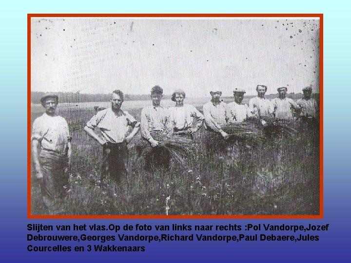 Slijten van het vlas. Op de foto van links naar rechts : Pol Vandorpe,