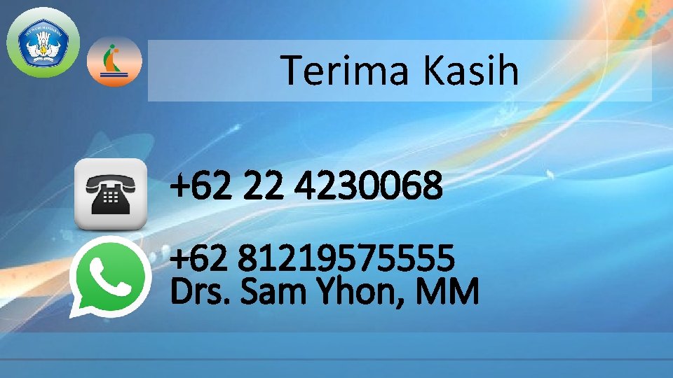 Terima Kasih +62 22 4230068 +62 81219575555 Drs. Sam Yhon, MM 