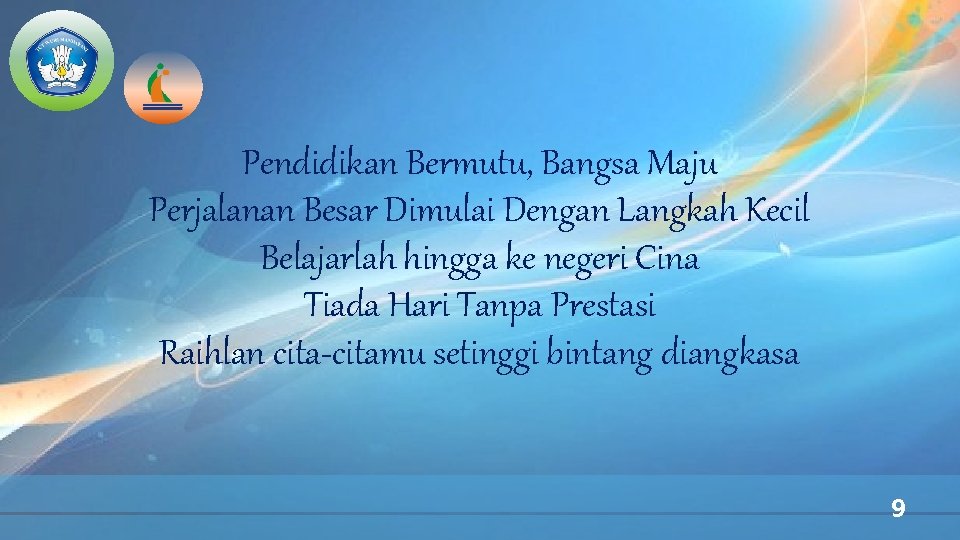 Pendidikan Bermutu, Bangsa Maju Perjalanan Besar Dimulai Dengan Langkah Kecil Belajarlah hingga ke negeri