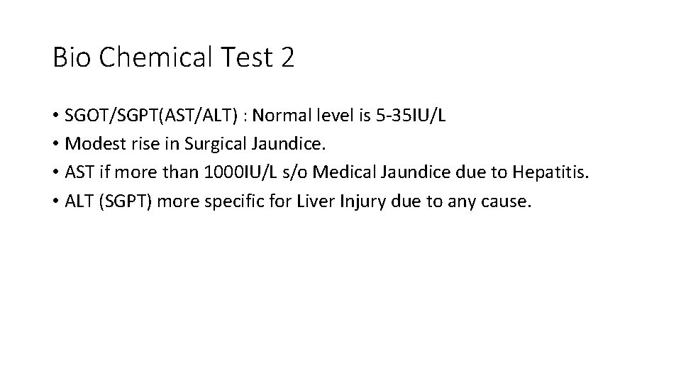 Bio Chemical Test 2 • SGOT/SGPT(AST/ALT) : Normal level is 5 -35 IU/L •