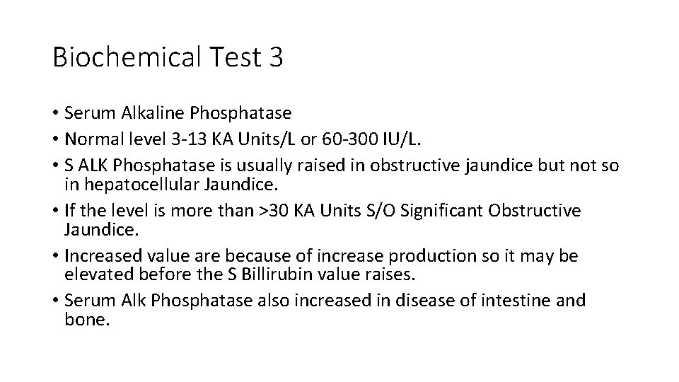Biochemical Test 3 • Serum Alkaline Phosphatase • Normal level 3 -13 KA Units/L