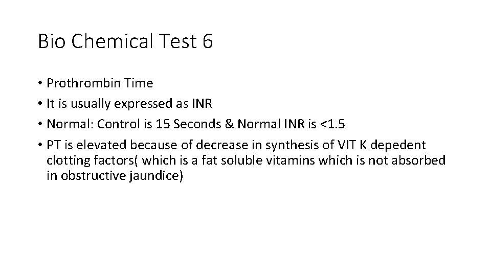 Bio Chemical Test 6 • Prothrombin Time • It is usually expressed as INR