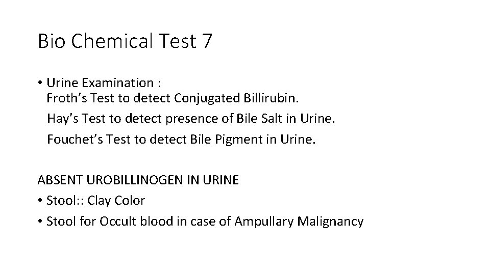 Bio Chemical Test 7 • Urine Examination : Froth’s Test to detect Conjugated Billirubin.