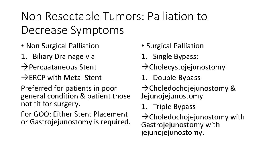 Non Resectable Tumors: Palliation to Decrease Symptoms • Non Surgical Palliation 1. Biliary Drainage