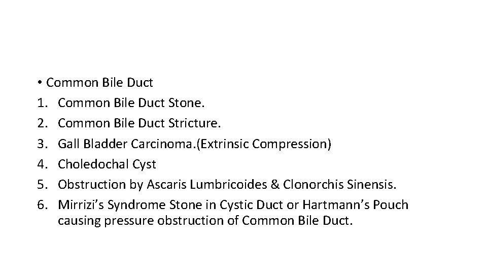 • Common Bile Duct 1. Common Bile Duct Stone. 2. Common Bile Duct