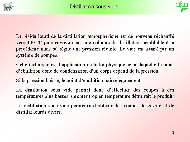 Distillation sous vide Le résidu lourd de la distillation atmosphérique est de nouveau réchauffé Distillation sous vide Le résidu lourd de la distillation atmosphérique est de nouveau réchauffé