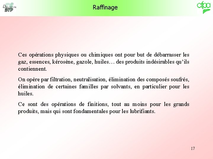 Raffinage Ces opérations physiques ou chimiques ont pour but de débarrasser les gaz, essences, Raffinage Ces opérations physiques ou chimiques ont pour but de débarrasser les gaz, essences,