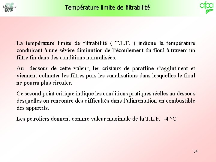Température limite de filtrabilité La température limite de filtrabilité ( T. L. F. ) Température limite de filtrabilité La température limite de filtrabilité ( T. L. F. )