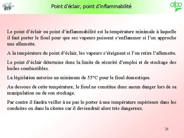 Point d’éclair, point d’inflammabilité Le point d’éclair ou point d’inflammabilité est la température minimale Point d’éclair, point d’inflammabilité Le point d’éclair ou point d’inflammabilité est la température minimale