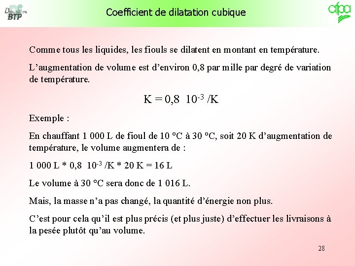 Coefficient de dilatation cubique Comme tous les liquides, les fiouls se dilatent en montant Coefficient de dilatation cubique Comme tous les liquides, les fiouls se dilatent en montant