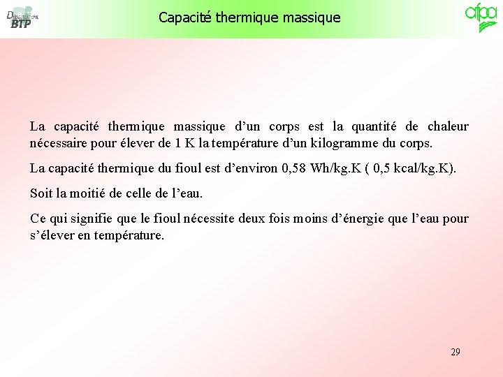 Capacité thermique massique La capacité thermique massique d’un corps est la quantité de chaleur Capacité thermique massique La capacité thermique massique d’un corps est la quantité de chaleur