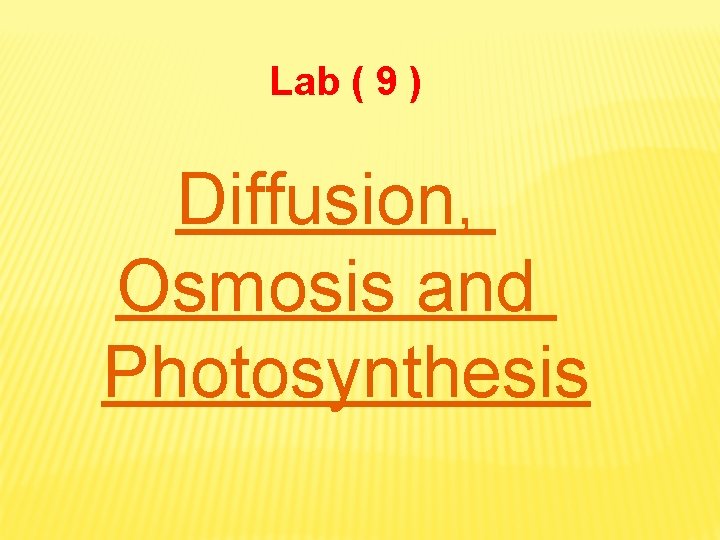 Lab ( 9 ) Diffusion, Osmosis and Photosynthesis Lab ( 9 ) Diffusion, Osmosis and Photosynthesis