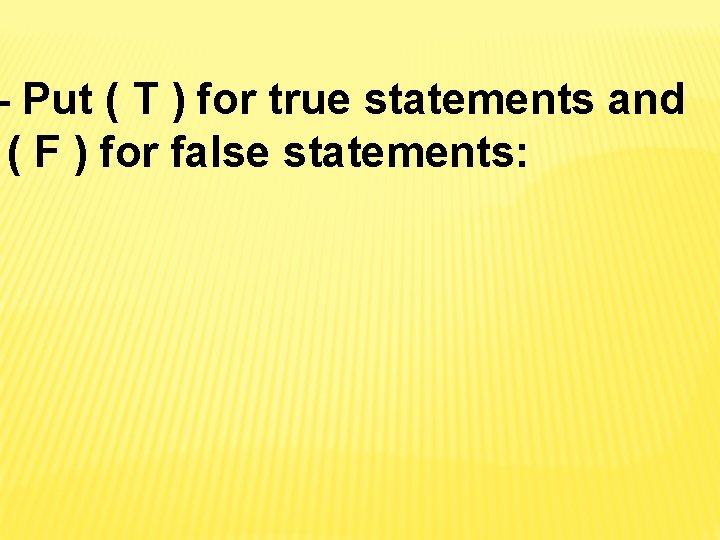 - Put ( T ) for true statements and ( F ) for false - Put ( T ) for true statements and ( F ) for false