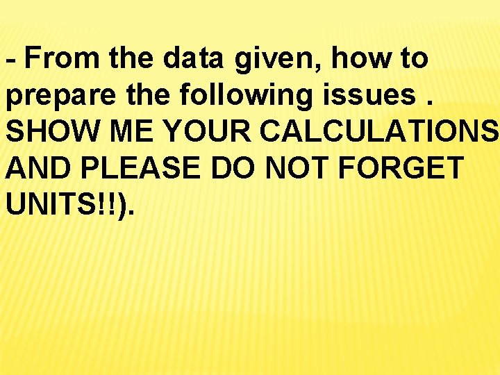 - From the data given, how to prepare the following issues. SHOW ME YOUR - From the data given, how to prepare the following issues. SHOW ME YOUR