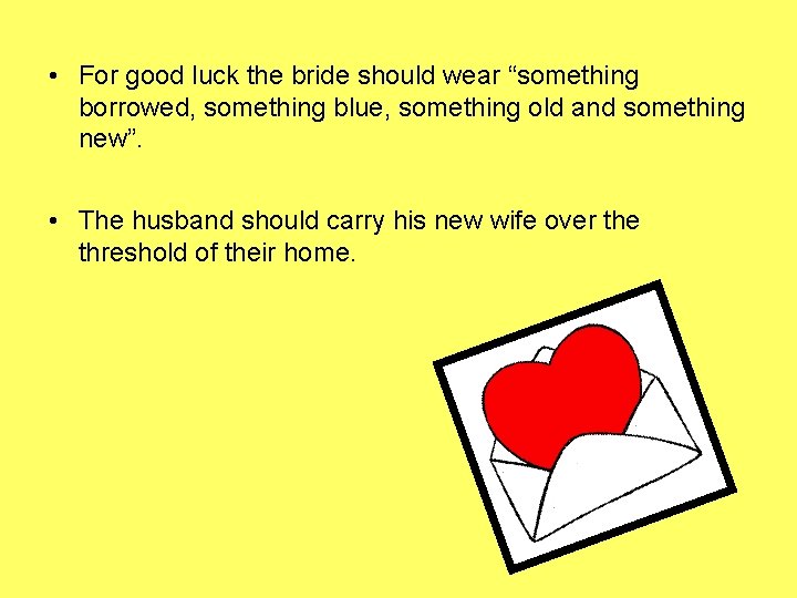  • For good luck the bride should wear “something borrowed, something blue, something