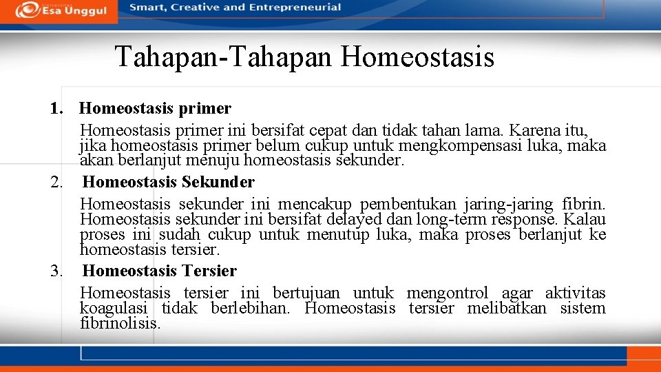 Tahapan-Tahapan Homeostasis 1. Homeostasis primer ini bersifat cepat dan tidak tahan lama. Karena itu,