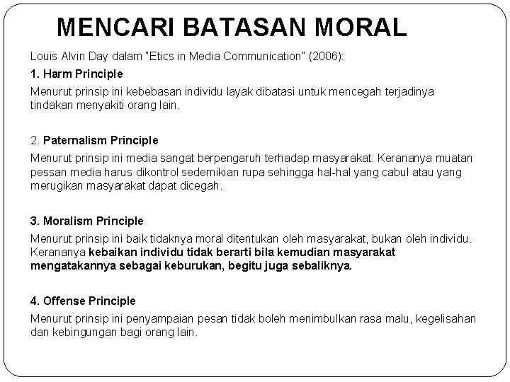 MENCARI BATASAN MORAL Louis Alvin Day dalam “Etics in Media Communication” (2006): 1. Harm