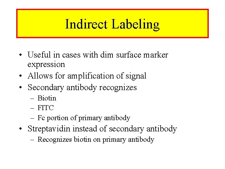 Indirect Labeling • Useful in cases with dim surface marker expression • Allows for