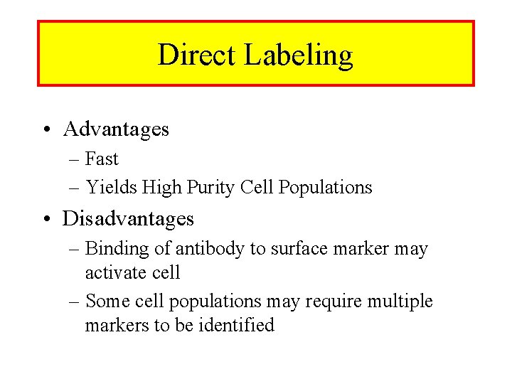 Direct Labeling • Advantages – Fast – Yields High Purity Cell Populations • Disadvantages
