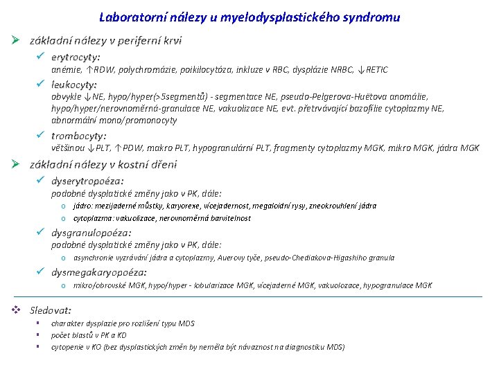 Laboratorní nálezy u myelodysplastického syndromu Ø základní nálezy v periferní krvi ü erytrocyty: anémie,