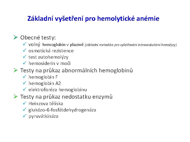 Základní vyšetření pro hemolytické anémie Ø Obecné testy: ü volný hemoglobin v plazmě (základní