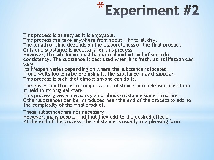 * This process is as easy as it is enjoyable. This process can take