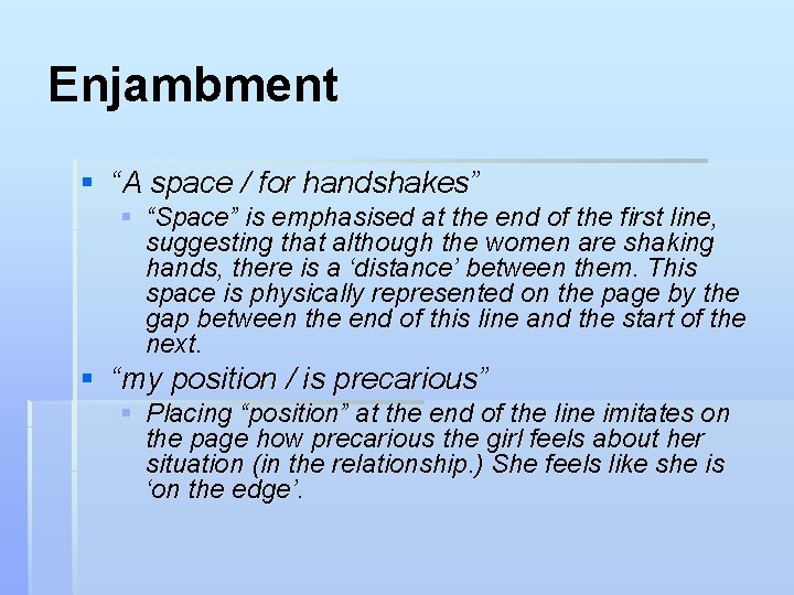 Enjambment § “A space / for handshakes” § “Space” is emphasised at the end