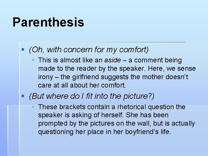 Parenthesis § (Oh, with concern for my comfort) § This is almost like an