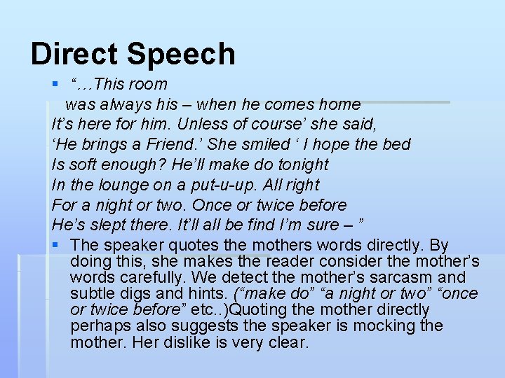 Direct Speech § “…This room was always his – when he comes home It’s