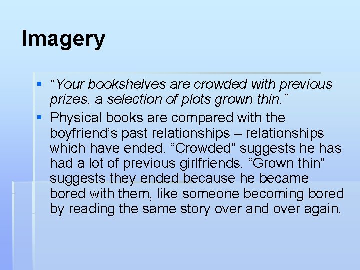 Imagery § “Your bookshelves are crowded with previous prizes, a selection of plots grown