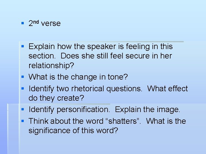 § 2 nd verse § Explain how the speaker is feeling in this section.