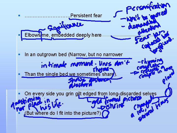 § ……………. Persistent fear § Elbows me, embedded deeply here § In an outgrown