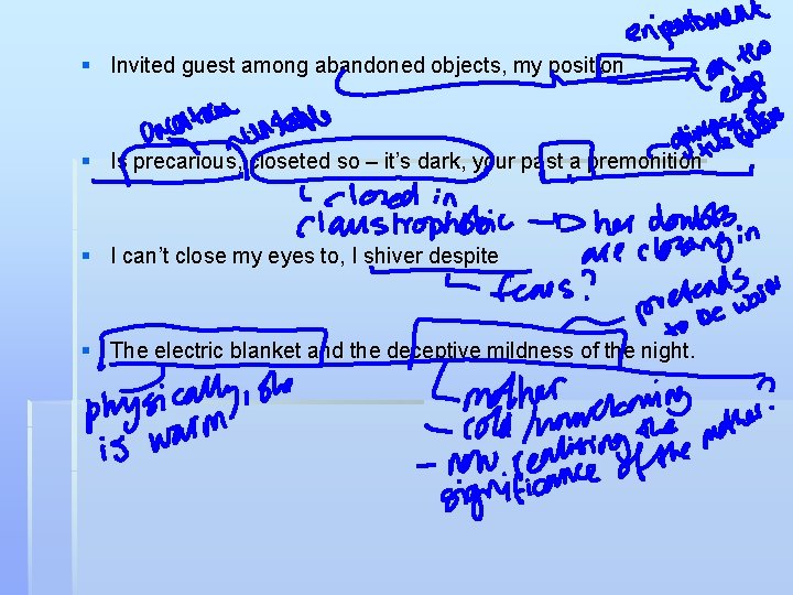 § Invited guest among abandoned objects, my position § Is precarious, closeted so –
