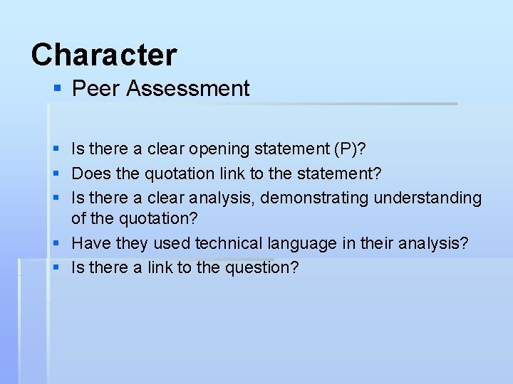 Character § Peer Assessment § § § Is there a clear opening statement (P)?
