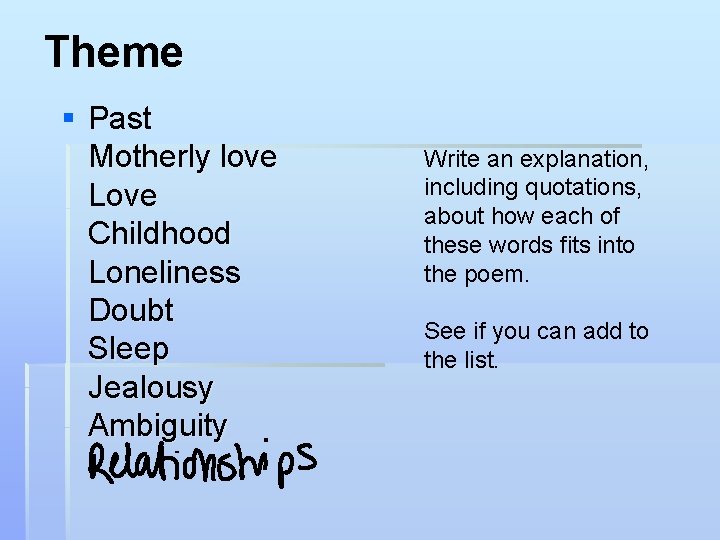 Theme § Past Motherly love Love Childhood Loneliness Doubt Sleep Jealousy Ambiguity Write an