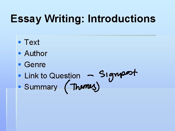 Essay Writing: Introductions § § § Text Author Genre Link to Question Summary 