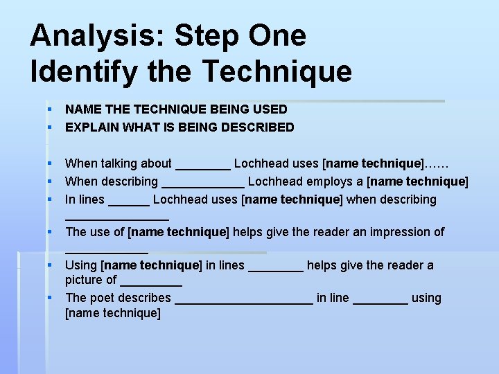 Analysis: Step One Identify the Technique § NAME THE TECHNIQUE BEING USED § EXPLAIN