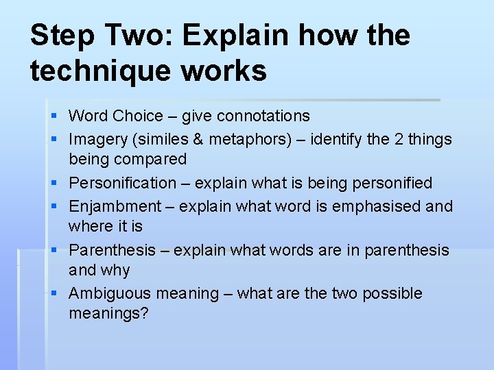 Step Two: Explain how the technique works § Word Choice – give connotations §