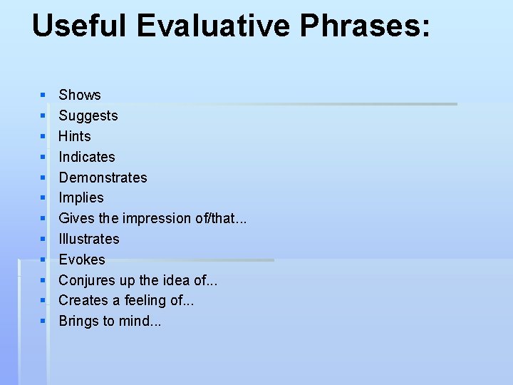 Useful Evaluative Phrases: § § § Shows Suggests Hints Indicates Demonstrates Implies Gives the
