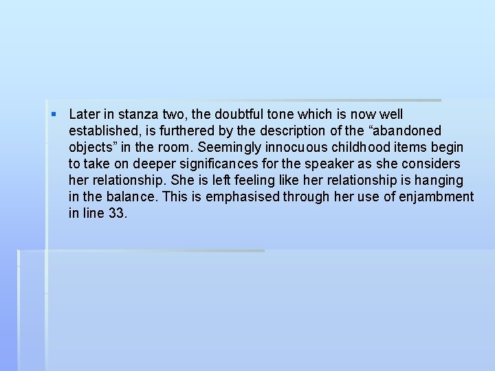 § Later in stanza two, the doubtful tone which is now well established, is