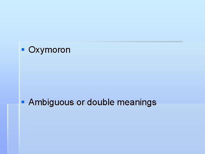 § Oxymoron § Ambiguous or double meanings 