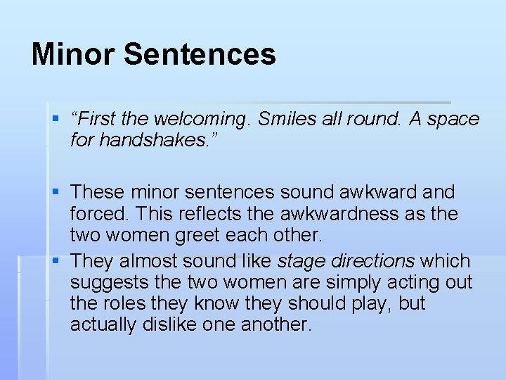 Minor Sentences § “First the welcoming. Smiles all round. A space for handshakes. ”
