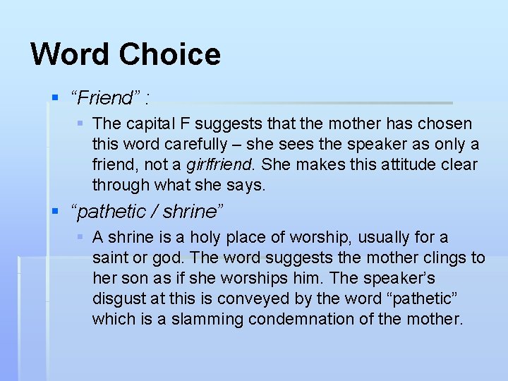 Word Choice § “Friend” : § The capital F suggests that the mother has