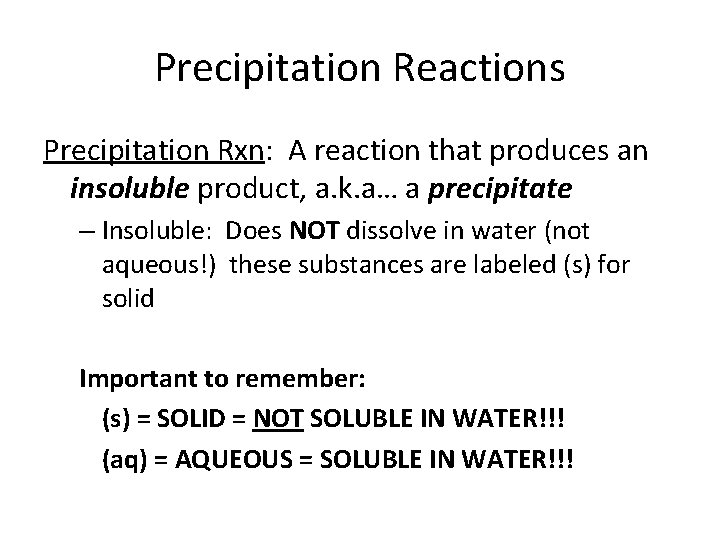 Precipitation Reactions Precipitation Rxn: A reaction that produces an insoluble product, a. k. a…