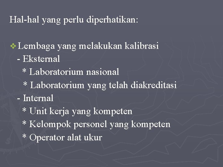 Hal-hal yang perlu diperhatikan: v Lembaga yang melakukan kalibrasi - Eksternal * Laboratorium nasional